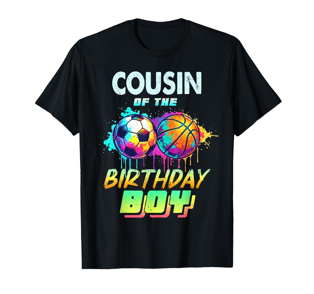 Cousin Birthday Basketball Soccer T-Shirt - Casual Everyday Wear Men Women