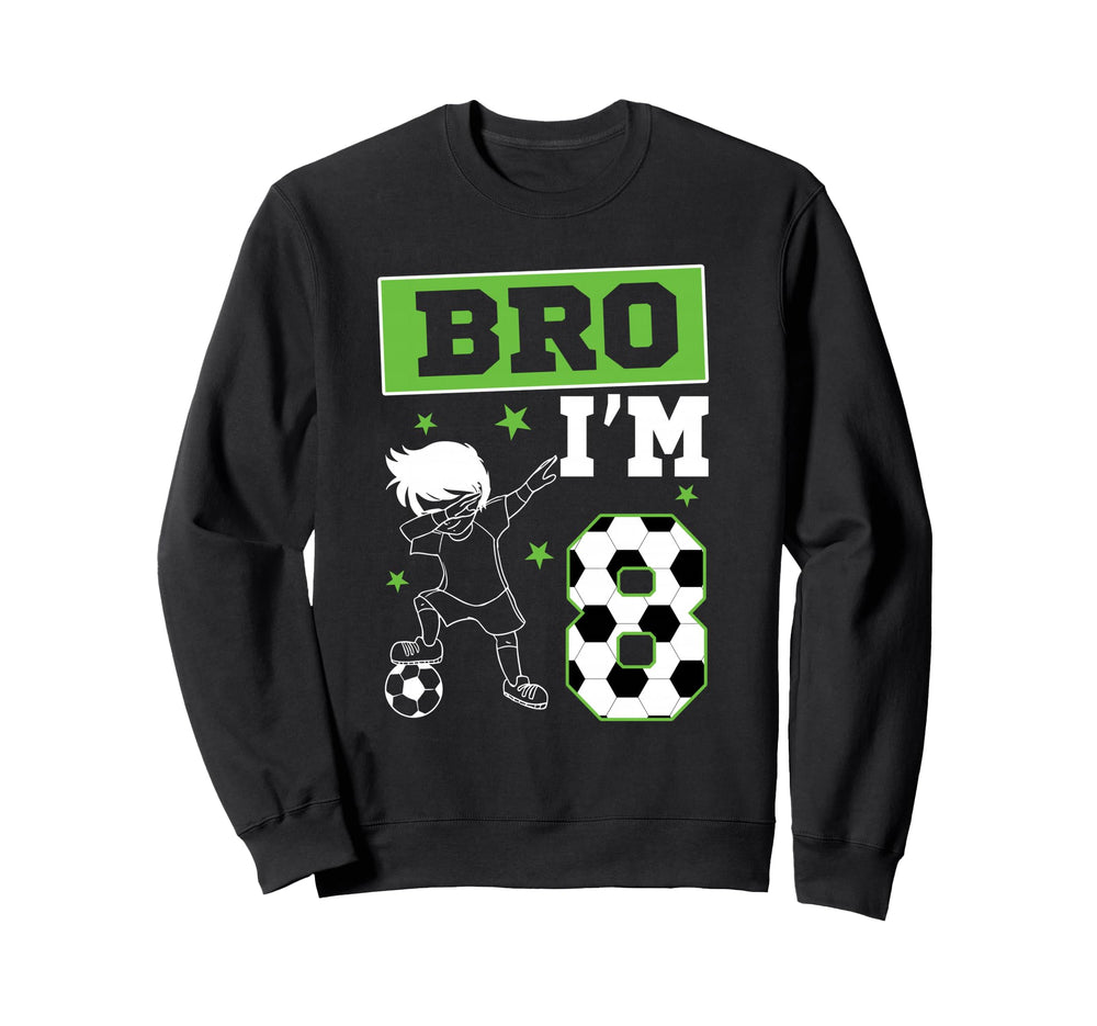 Bro Im 8Th Birthday Soccer Theme Sweatshirt - Fun Novelty Design Unisex