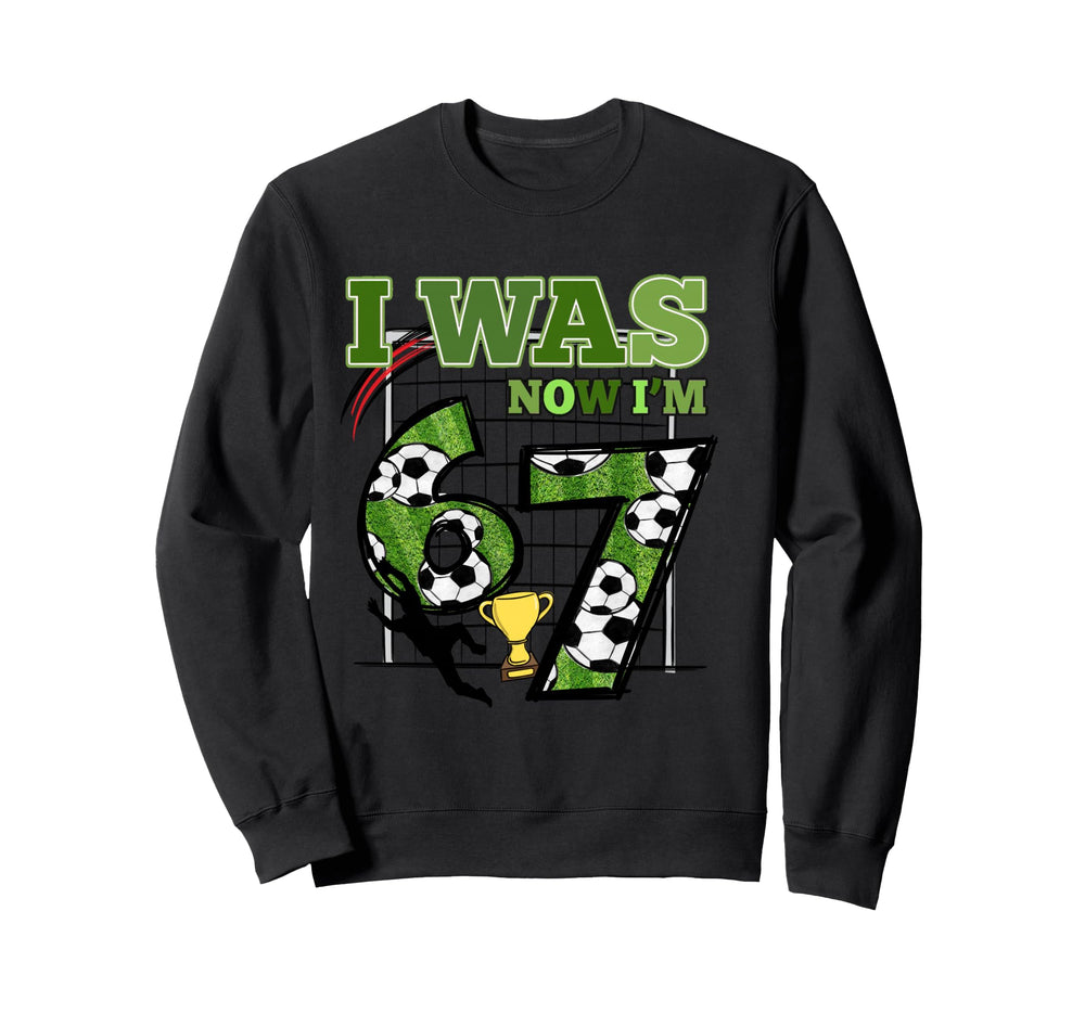 7 Year Old Birthday Soccer I Was 6 Now Sweatshirt - Unique Graphic Unisex