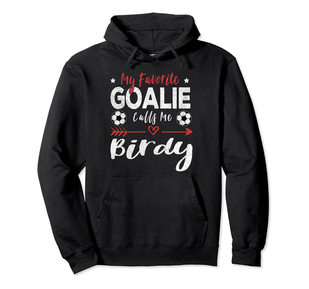 My Favorite Goalie Calls Me Birdy Hoodie - Trendy Graphic Unisex