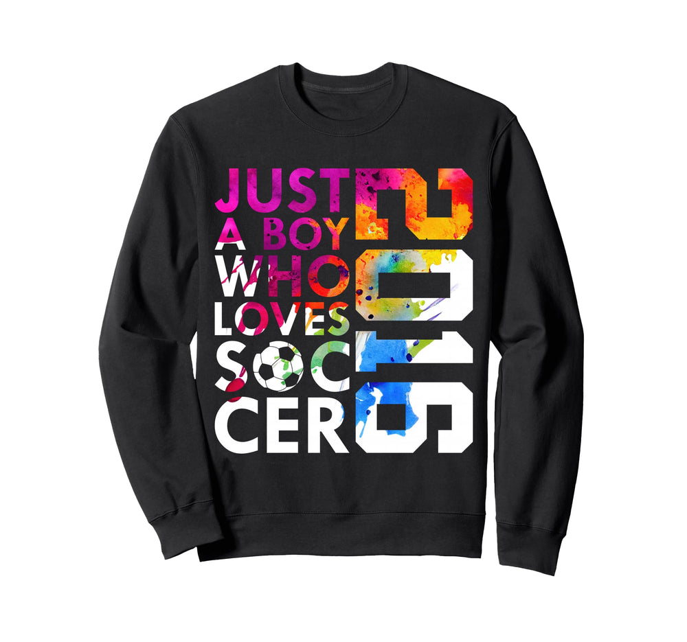 2016 Just Who Loves Soccer 10Th Sweatshirt - Fun Novelty Design Men Women
