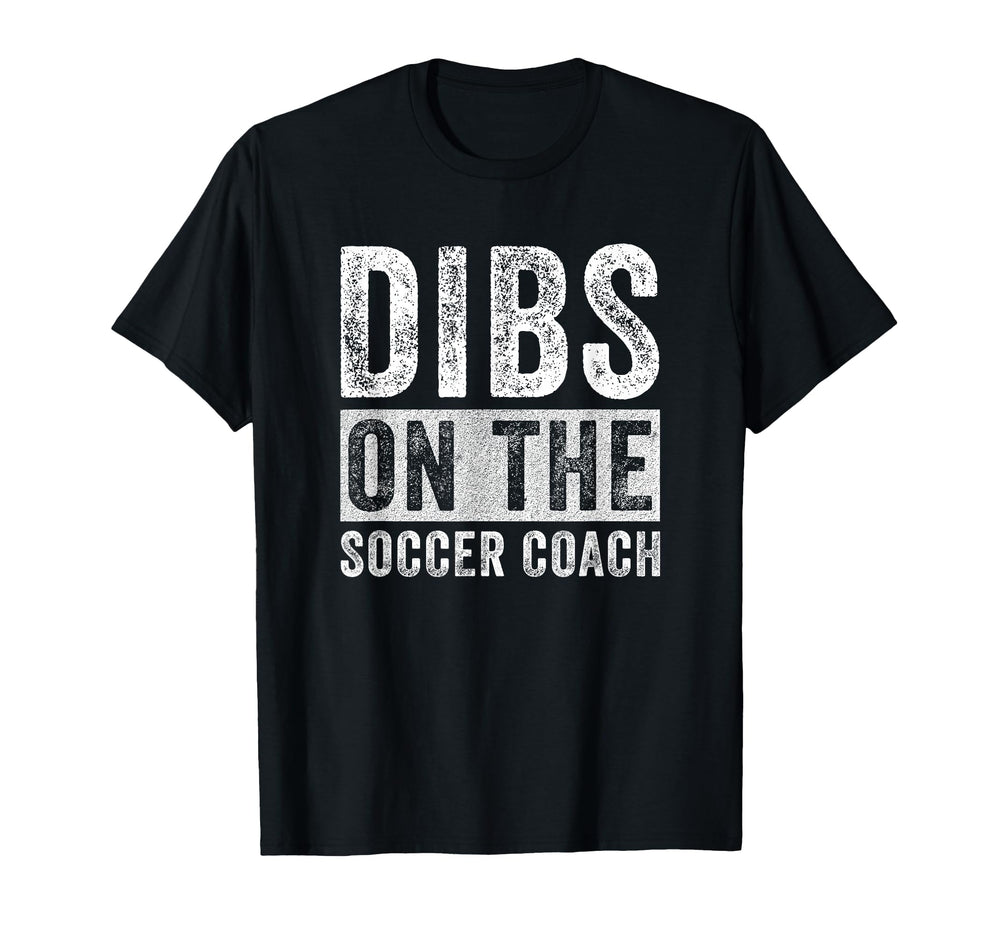 Dibs Soccer Coach Funny Wife Girlfriend T-Shirt - Aesthetic Graphic Unisex