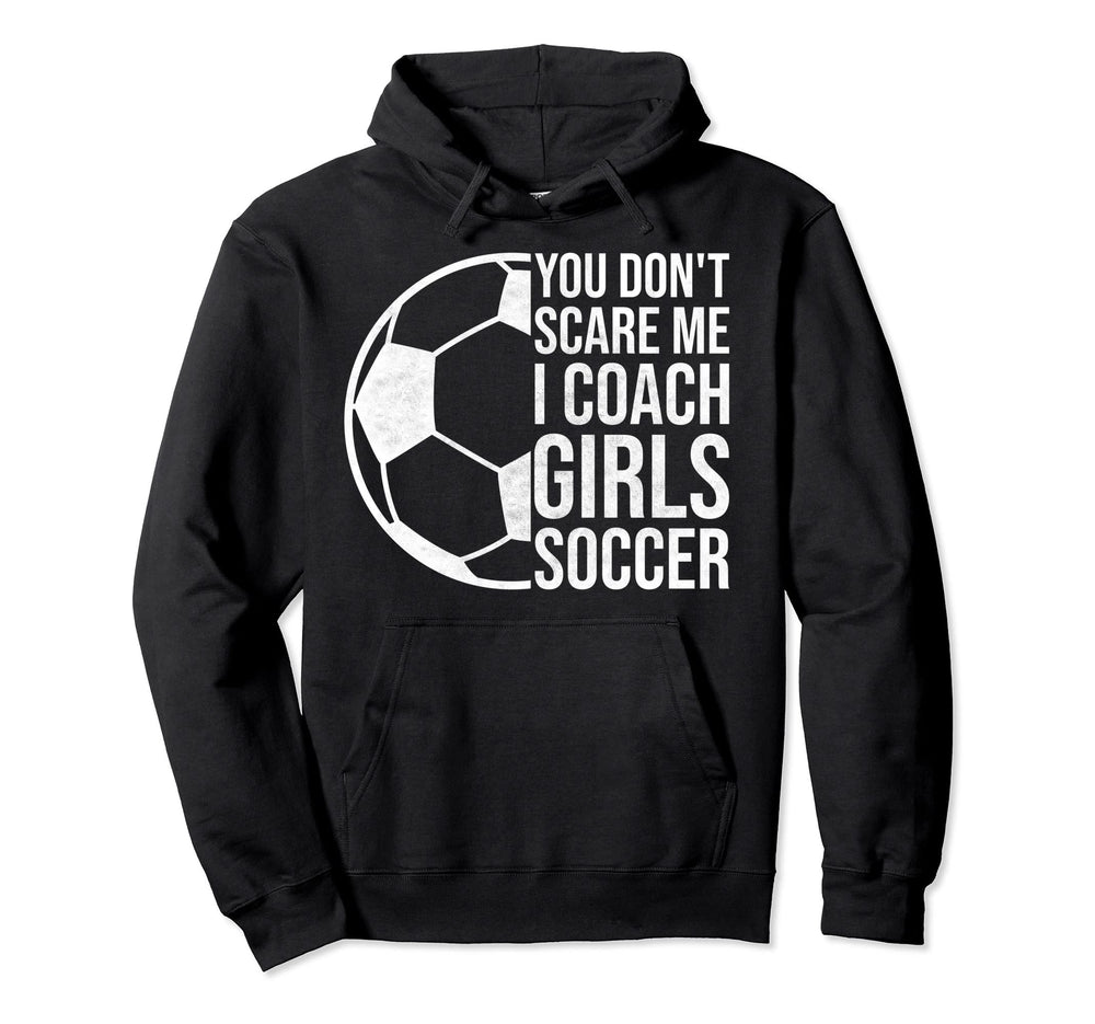 Coaches Gift You Dont Scare Me I Coach Hoodie - Trendy Graphic Men Women