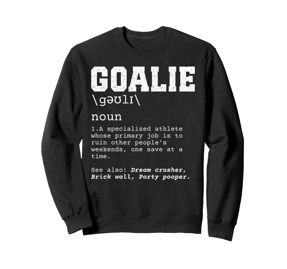 Funny Soccer Goalie Definition Ruin Sweatshirt - Unique Graphic for Adults