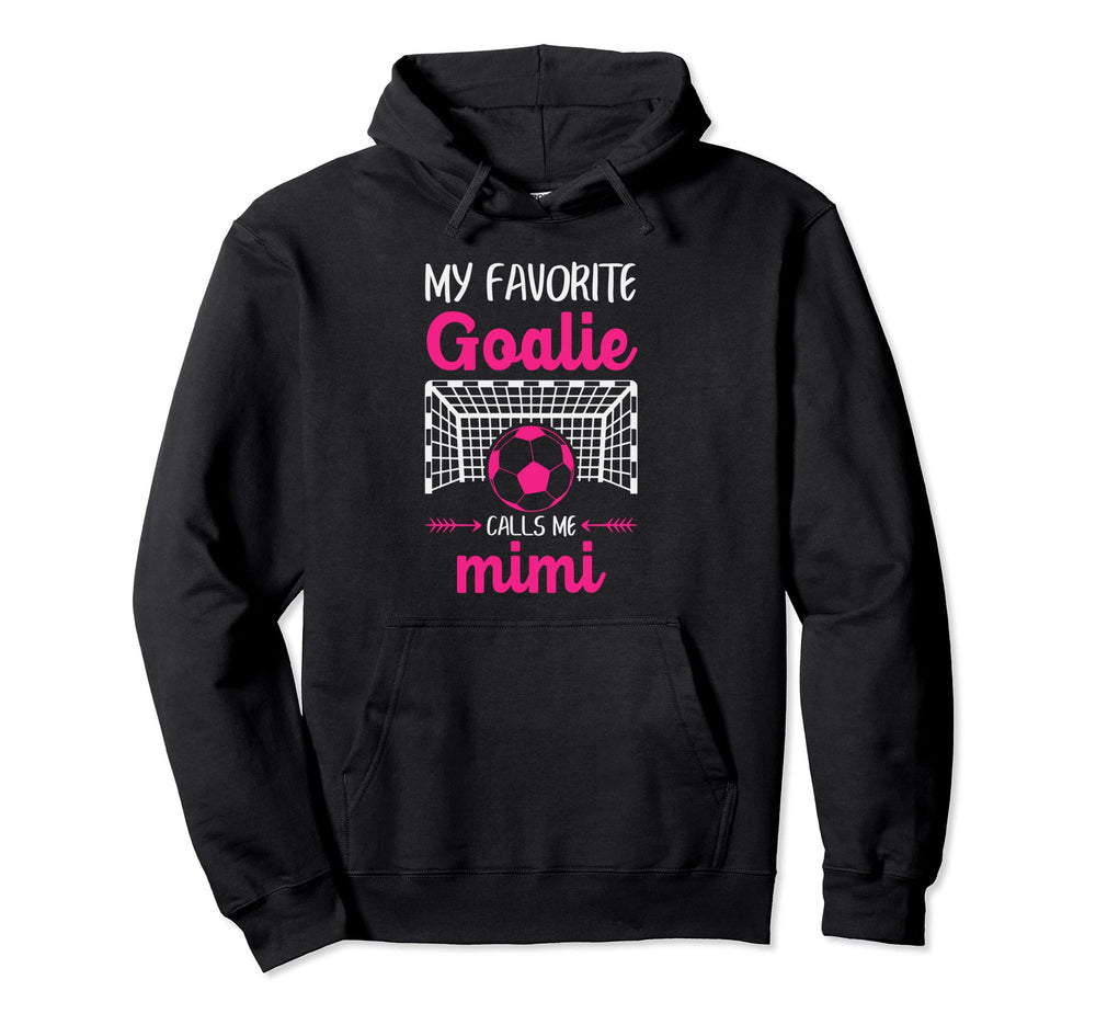 My Favorite Goalie Calls Me Mimi Soccer Hoodie - Trendy Graphic Unisex
