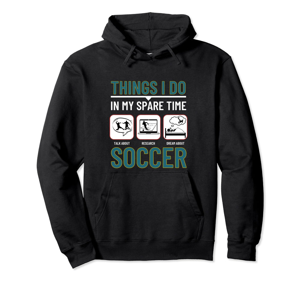 Soccer Things I Do My Spare Time Funny Hoodie - Minimalist Print Men Women