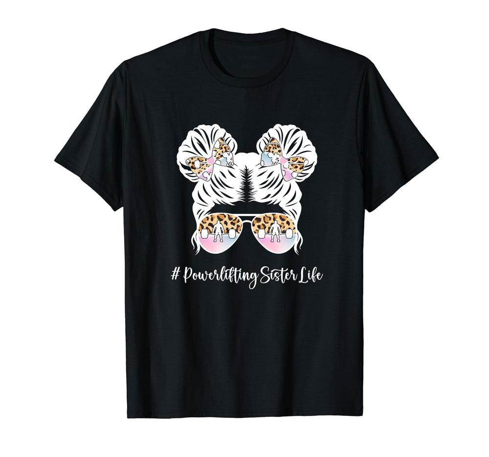 Powerlifting Sister Life Sister T-Shirt - Graphic Print for Adults