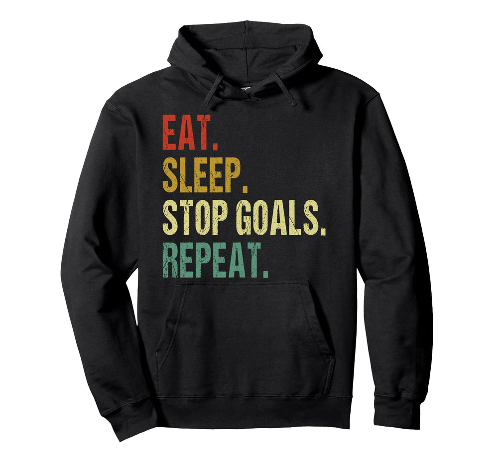 Funny Eat Sleep Stop Goals Repeat Goalie Hoodie - Trendy Graphic Men Women