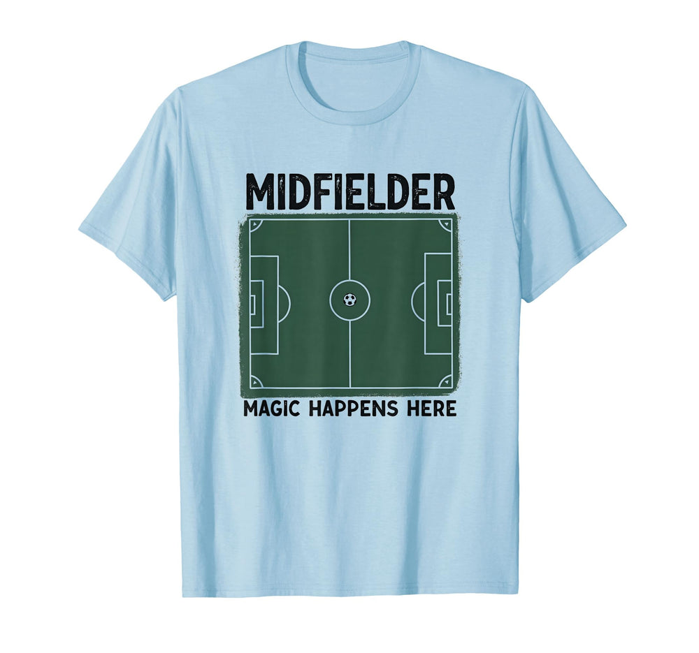 Midfielder Magic Happens Here T-Shirt - Casual Everyday Wear Men Women