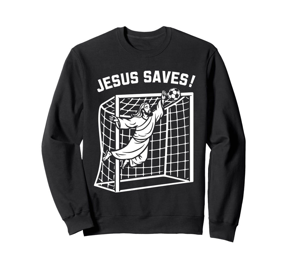 Jesus Funny Soccer Saves Football Sweatshirt - Unique Graphic Unisex