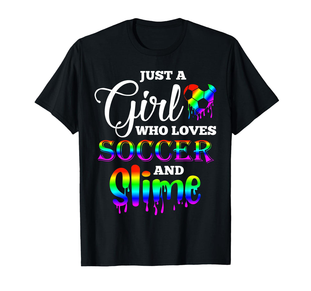 Just Who Loves Soccer And Slime Funny T-Shirt - Unique Graphic Men Women