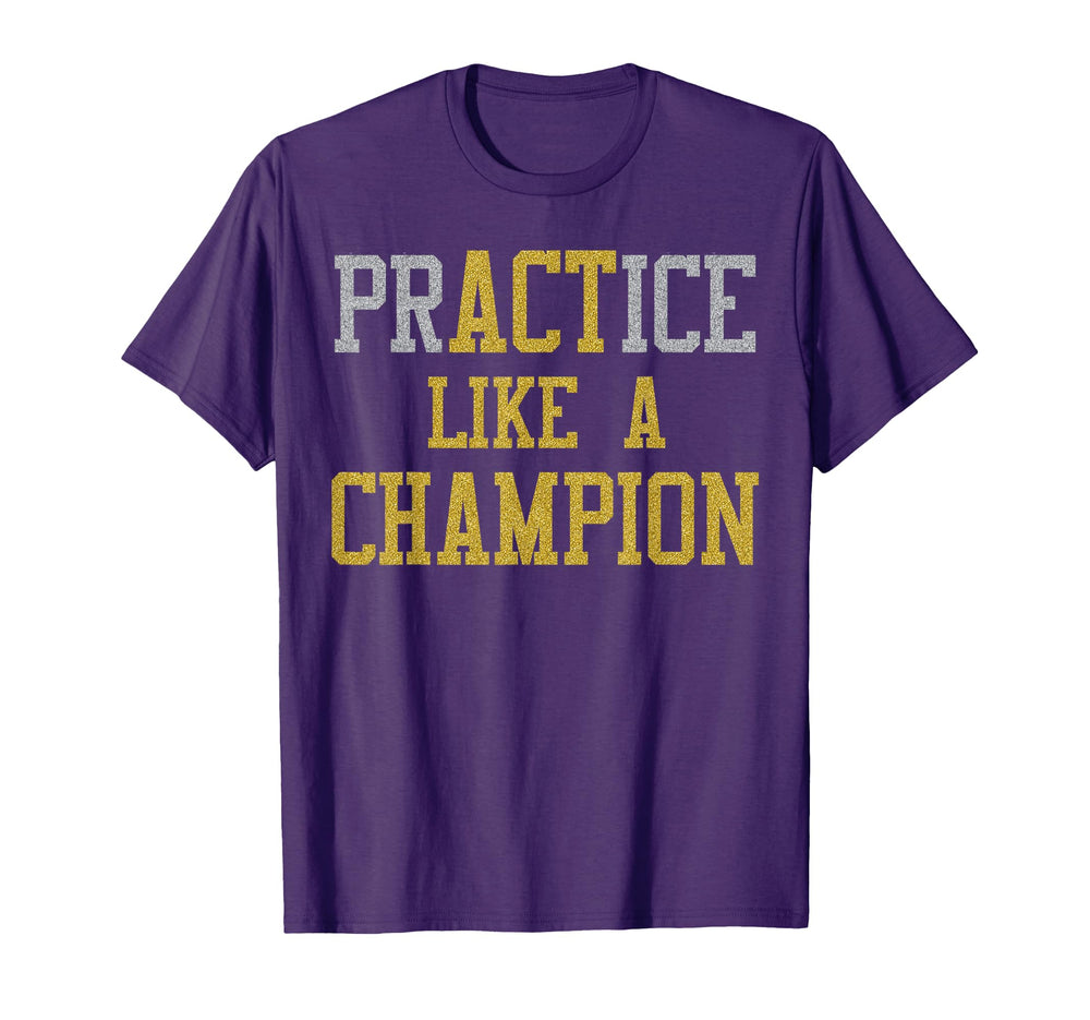Practice Like Champion Gold Silver T-Shirt - Streetwear Style Men Women