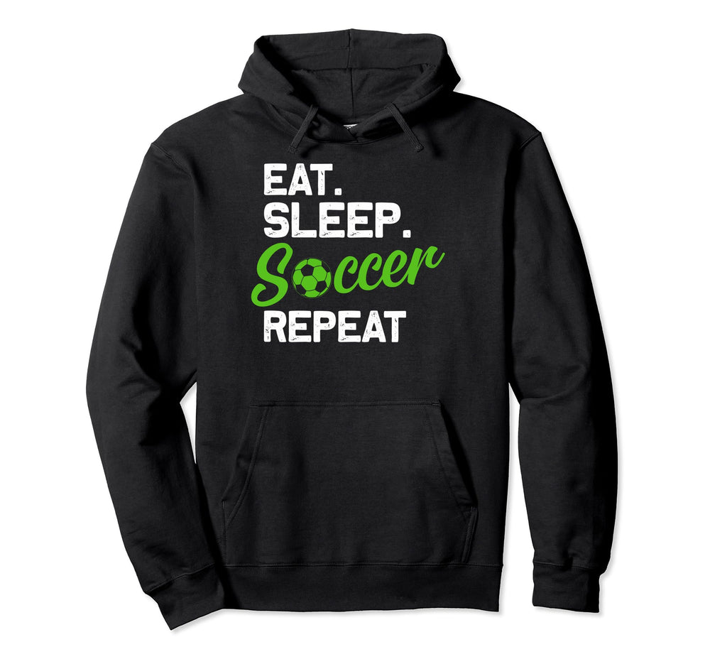 Eat Sleep Soccer Repeat Eat Sleep Soccer Hoodie - Trendy Graphic Men Women