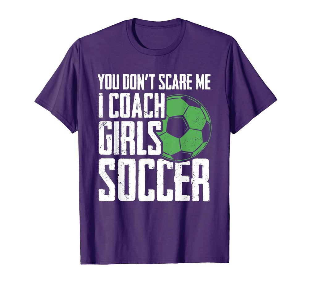 You Dont Scare Me I Coach Soccer Funny T-Shirt - Graphic Print for Adults