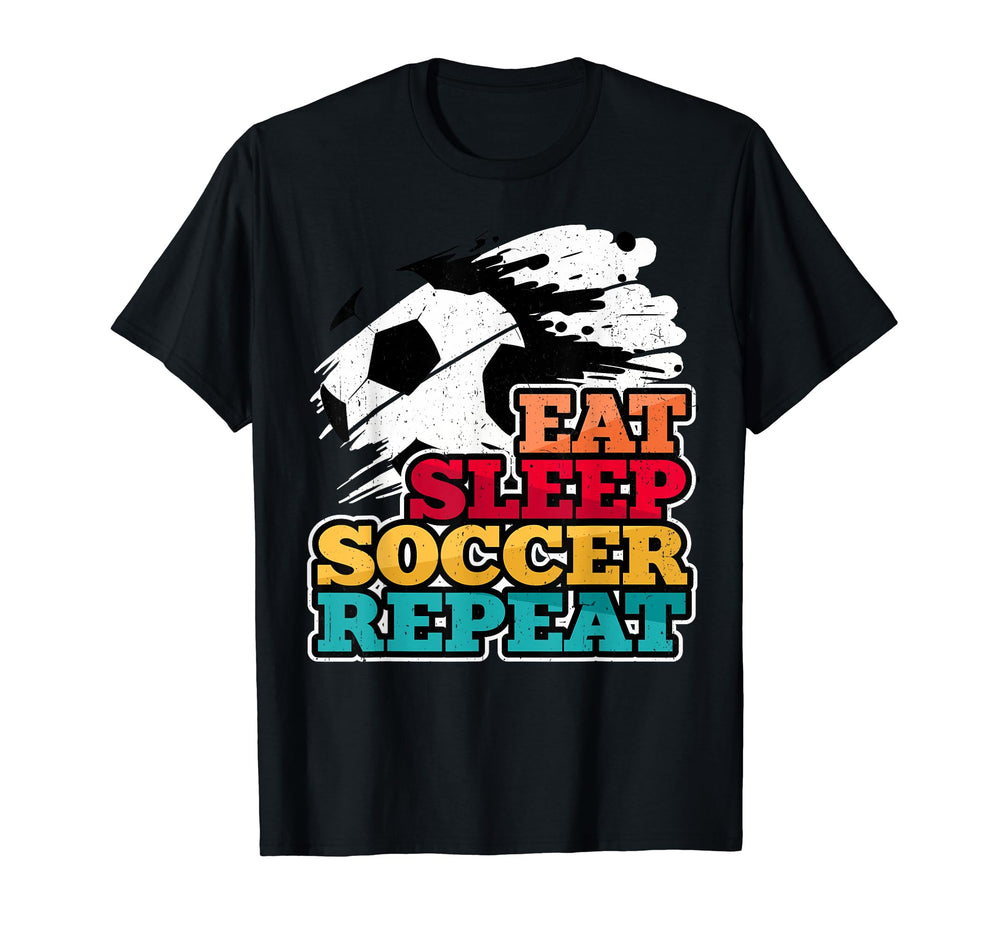 Eat Sleep Soccer Repeat Players T-Shirt - Fun Novelty Design Men Women