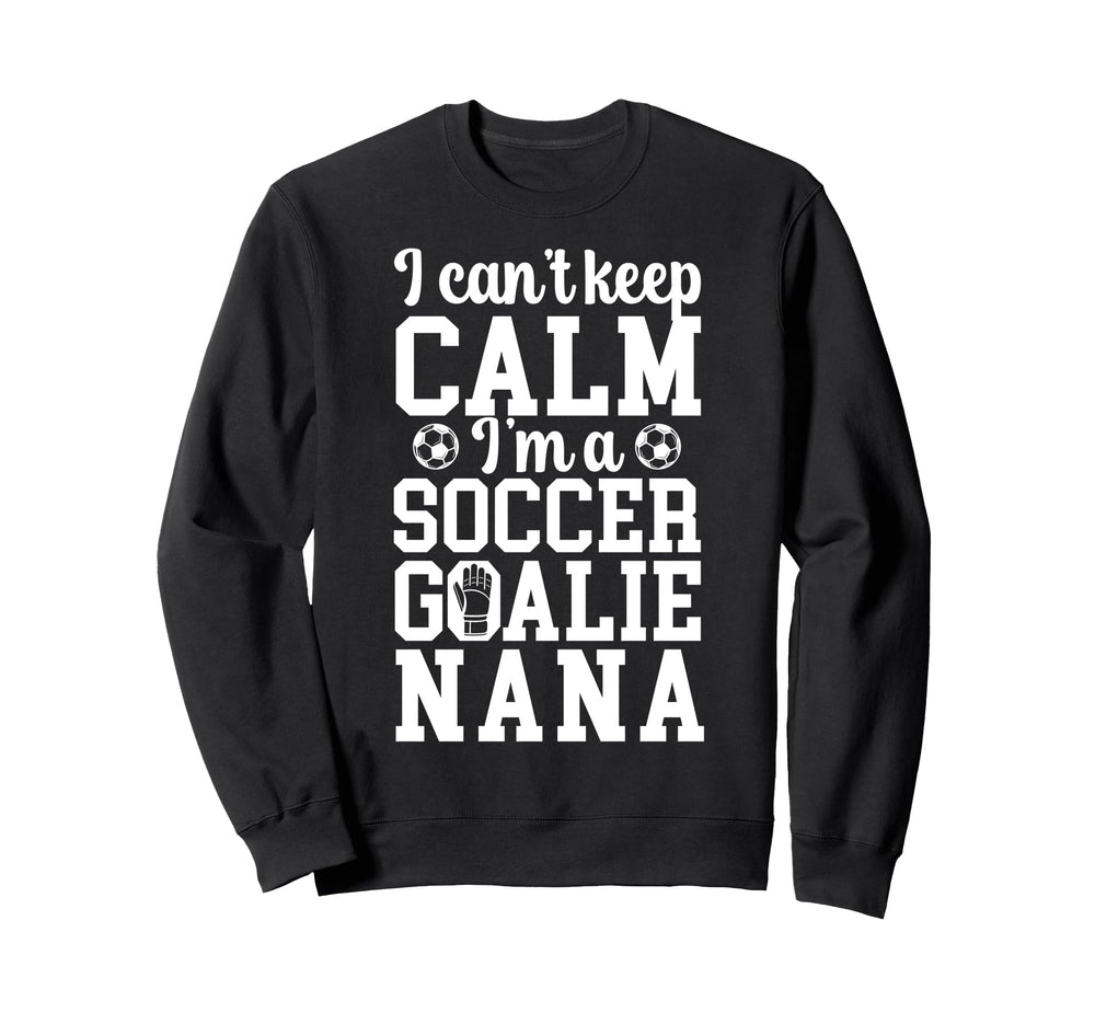 Im Soccer Goalie Nana Soccer Sweatshirt - Aesthetic Graphic Men Women