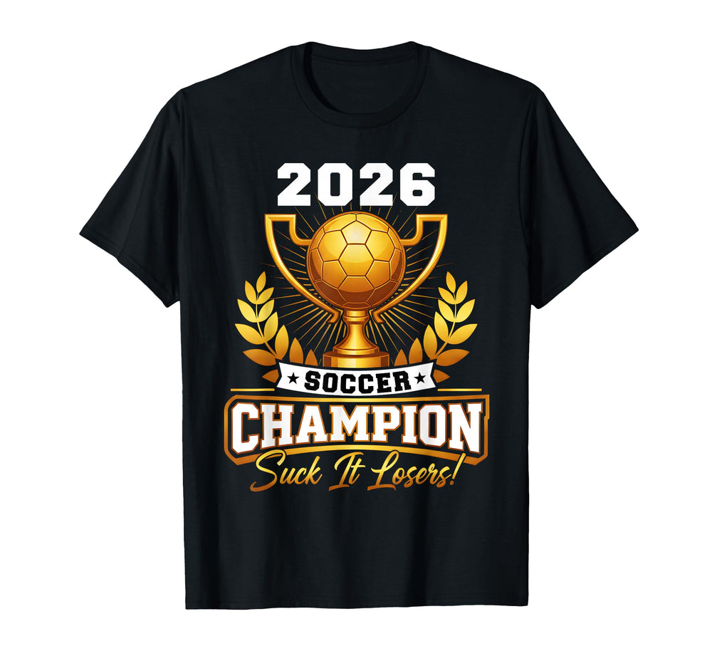 Funny Soccer Champion 2026 Trophy T-Shirt - Novelty Apparel Unisex