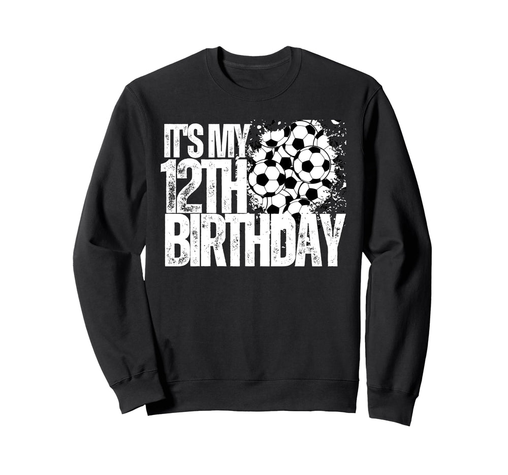 Its My 12Th Birthday Soccer Player Sweatshirt - Minimalist Print Men Women