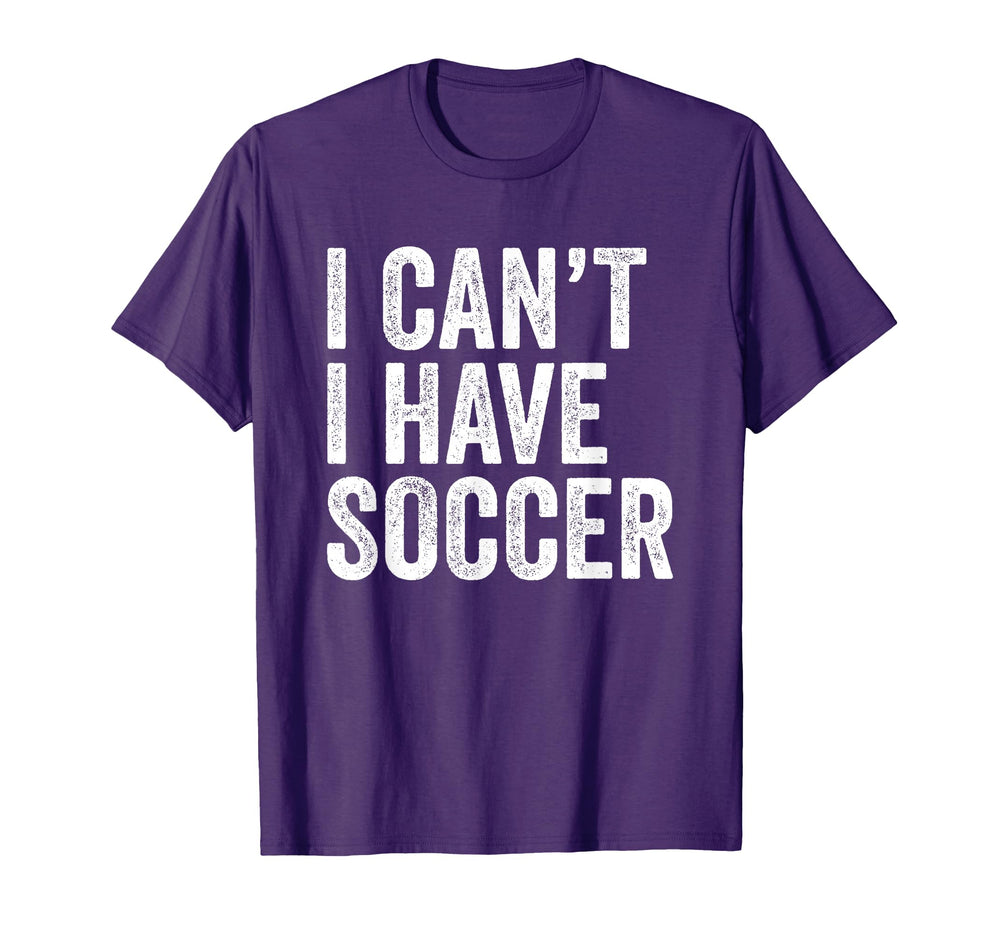 I Cant I Have Soccer Funny Soccer T-Shirt - Aesthetic Graphic for Adults