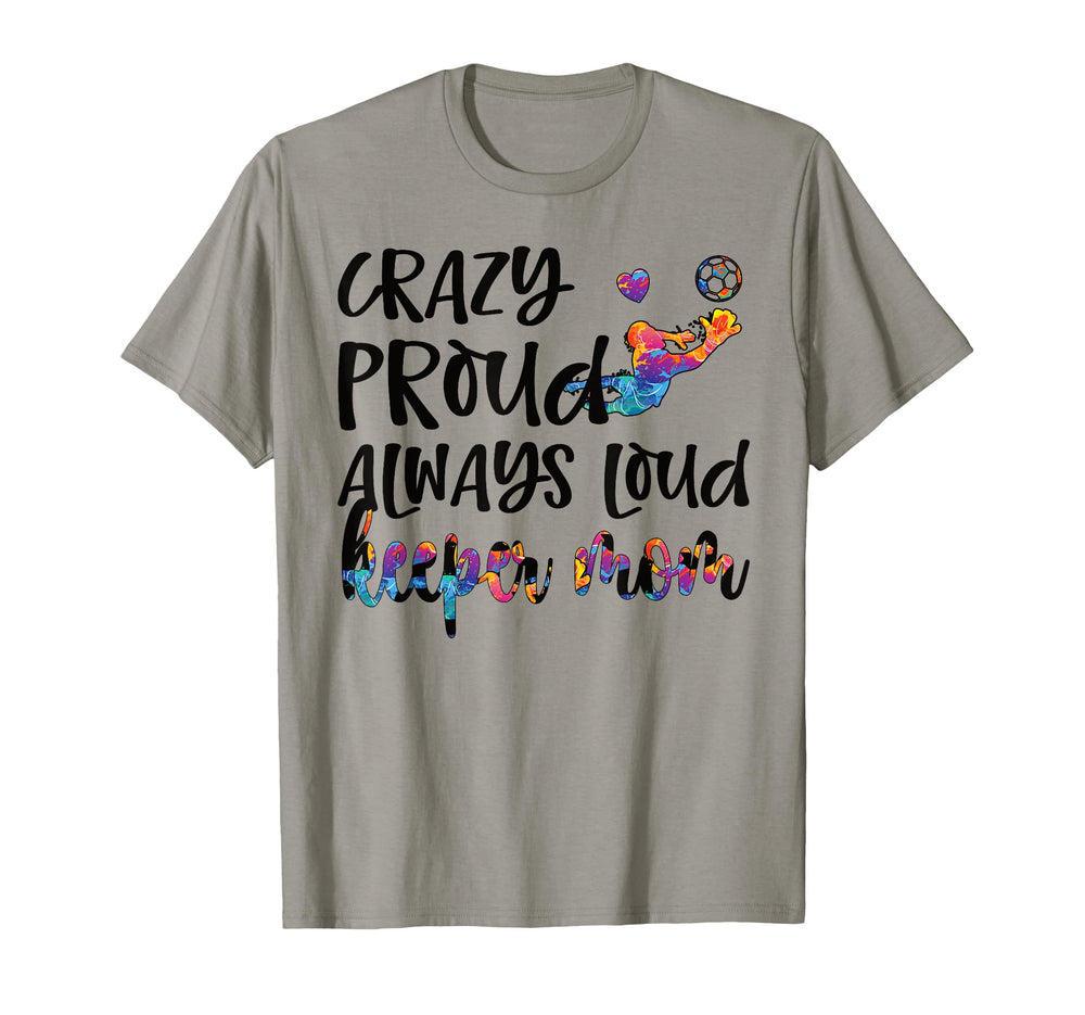 Crazy Proud Soccer Goalkeeper Mom T-Shirt - Aesthetic Graphic Men Women