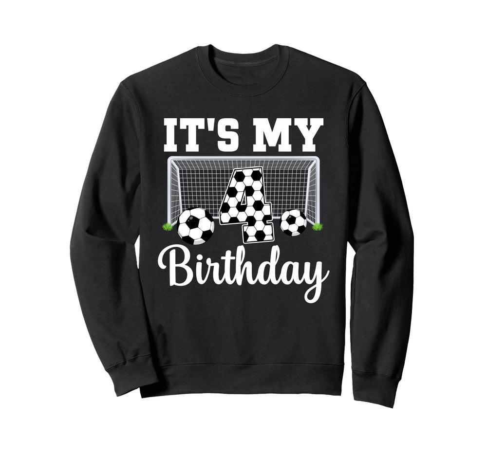 Its My 4Th Birthday Soccer 4 Year Sweatshirt - Unique Graphic for Adults