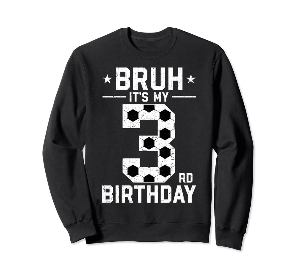 3 Year Old Birthday Soccer Bruh Its Sweatshirt - Unique Graphic Men Women