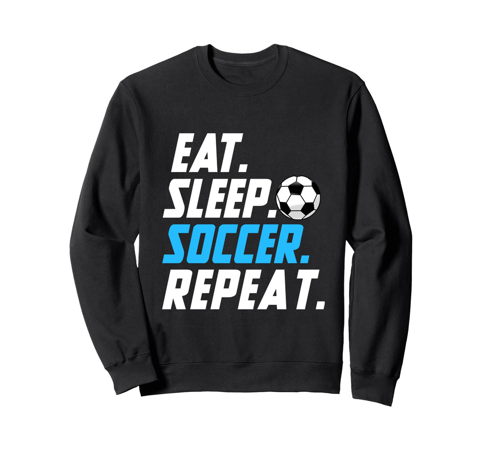 Eat Sleep Soccer Repeat Funny Soccer Sweatshirt - Aesthetic Graphic Unisex