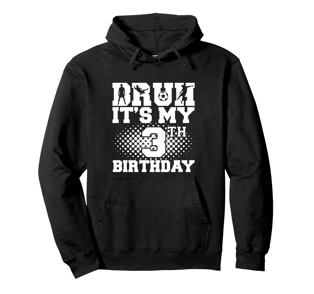 Bruh Its My 3Th Birthday Soccer 3 Year Hoodie - Streetwear Style Men Women
