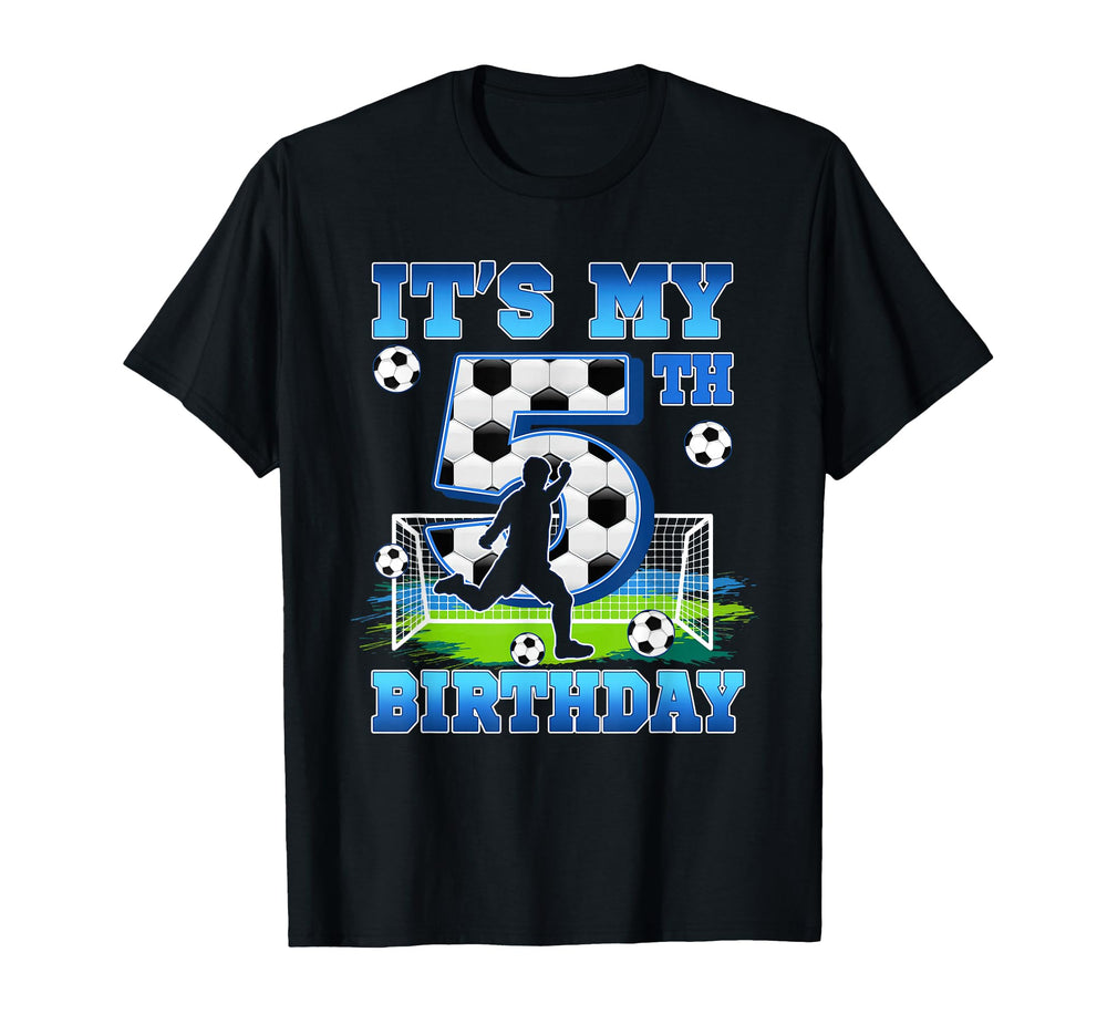 Its My 5Th Birthday 5 Year Old Soccer T-Shirt - Streetwear Style Men Women