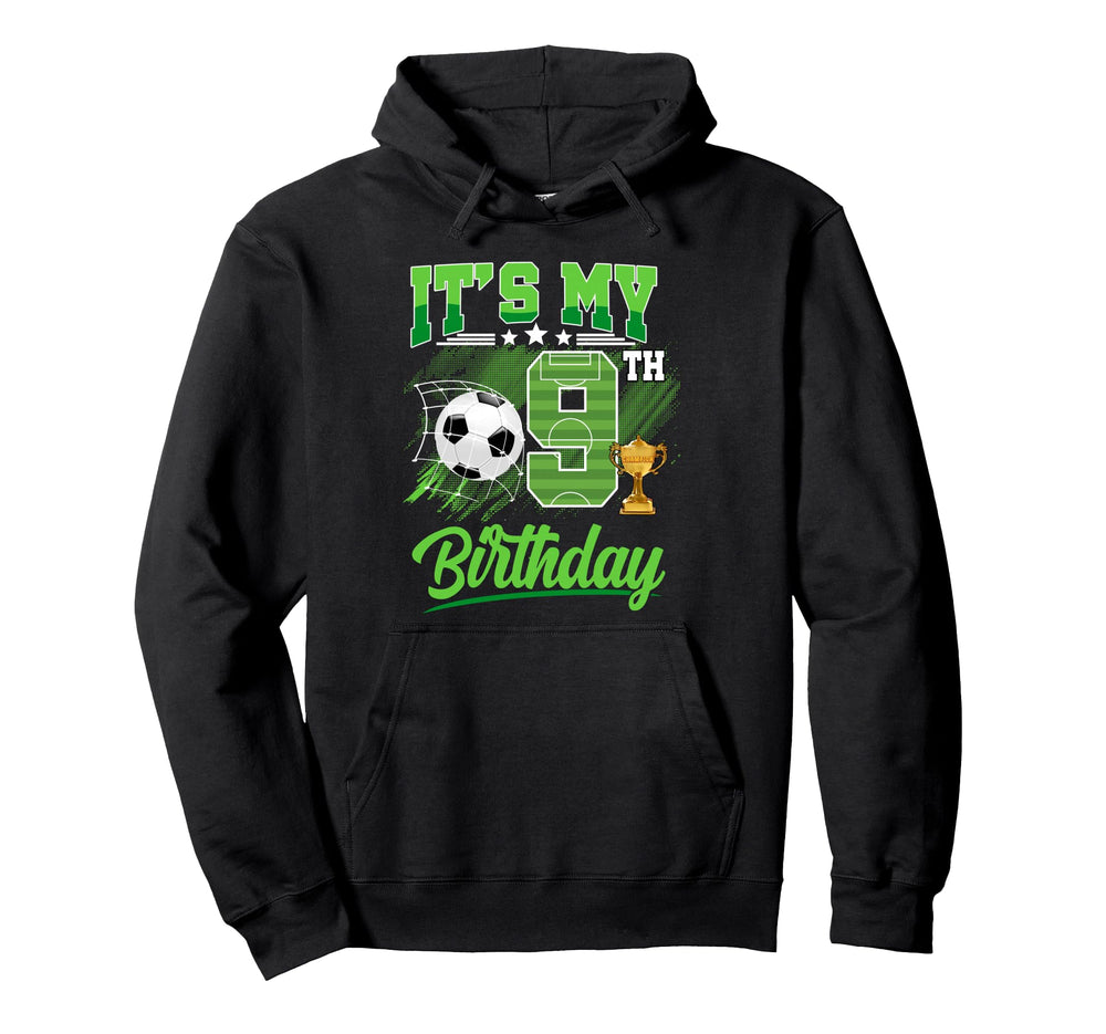 Its My 9Th Birthday Soccer Ball 9 Year Hoodie - Streetwear Style Unisex