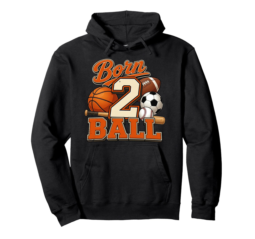 Born 2 Ball Second Birthday Sports Hoodie - Custom Art Print for Adults