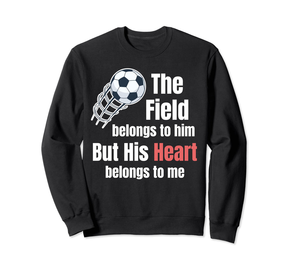 Field Belongs To Him But His Sweatshirt - Aesthetic Graphic for Adults