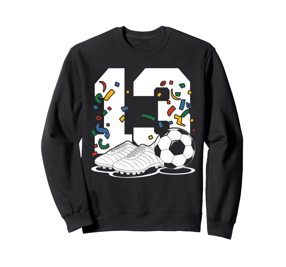 13 Soccer Birthday Gift Sweatshirt - Casual Everyday Wear for Adults