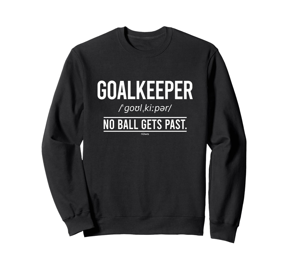 Football Goalkeeper No Ball Gets Past Sweatshirt - Minimalist Print Unisex