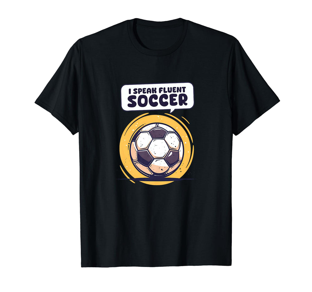 I Speak Fluent Soccer Soccer Coach T-Shirt - Fun Novelty Design Unisex