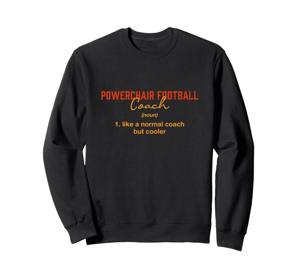 Powerchair Football Coach Definition Sweatshirt - Streetwear Style Unisex