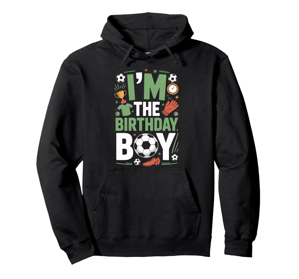 Funny Im Birthday Soccer Party Hoodie - Casual Everyday Wear for Adults