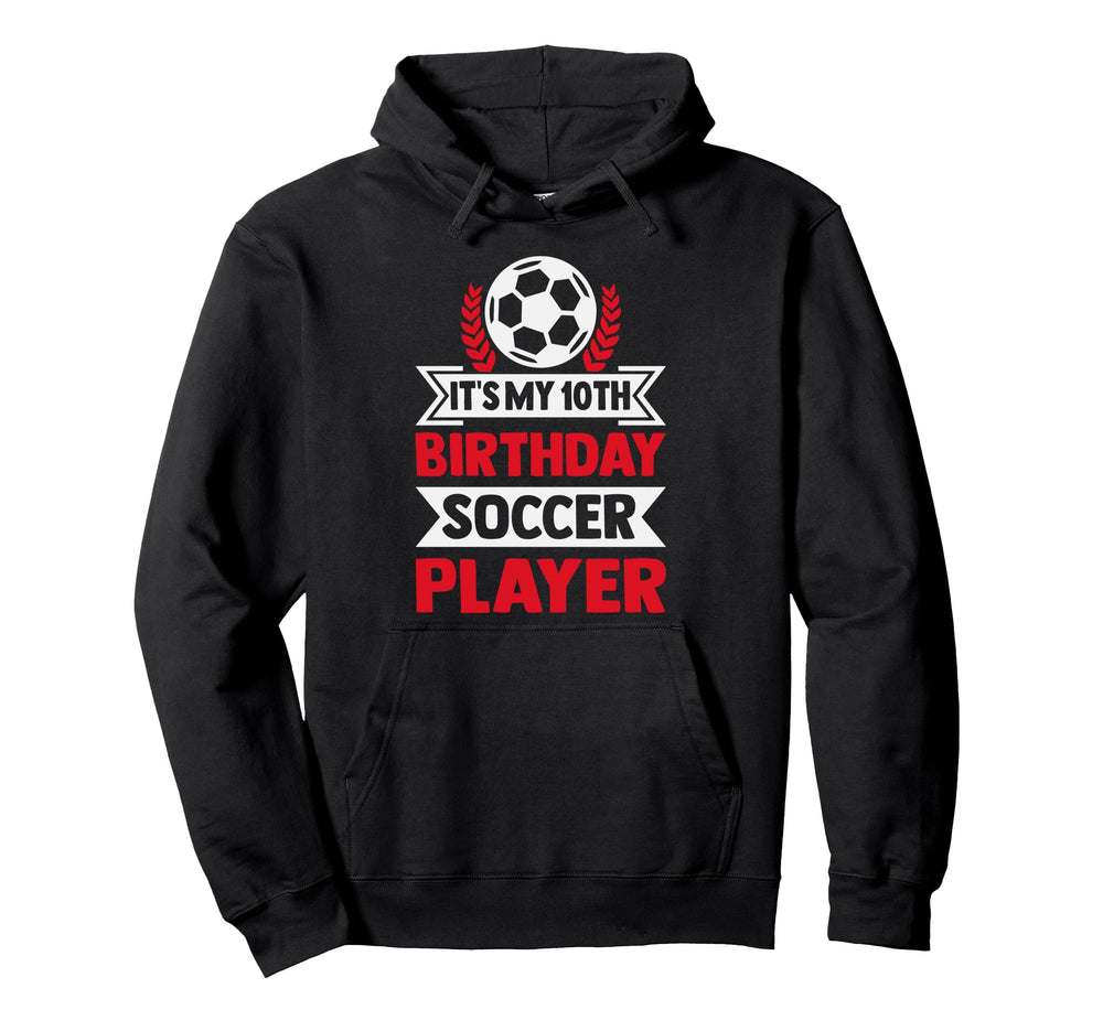 Its My 10Th Birthday Soccer Player 10Th Hoodie - Graphic Print Men Women