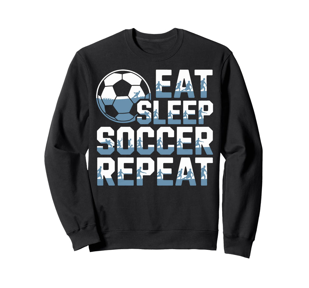 Eat Sleep Soccer Repeat Soccer Sweatshirt - Novelty Apparel for Adults
