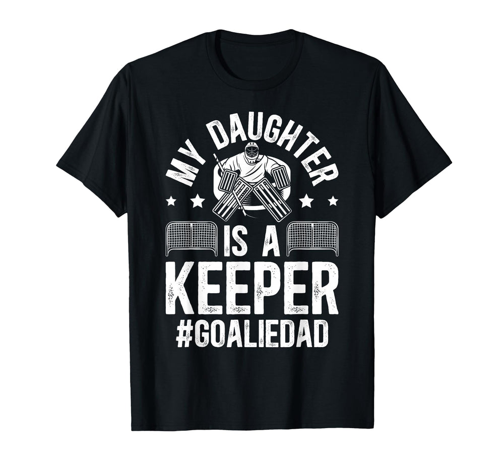 My Daughter Is Hockey Goalkeeper Dad T-Shirt - Aesthetic Graphic Men Women