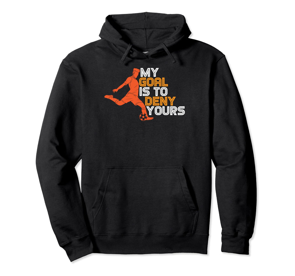 Funny My Goal Is To Deny Yours Hoodie - Fun Novelty Design for Adults