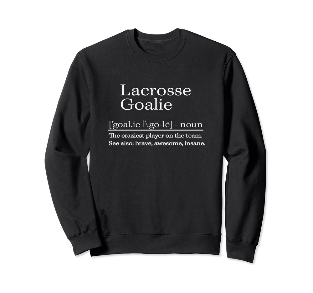 Lacrosse Goalkeeper Funny Sweatshirt - Fun Novelty Design for Adults