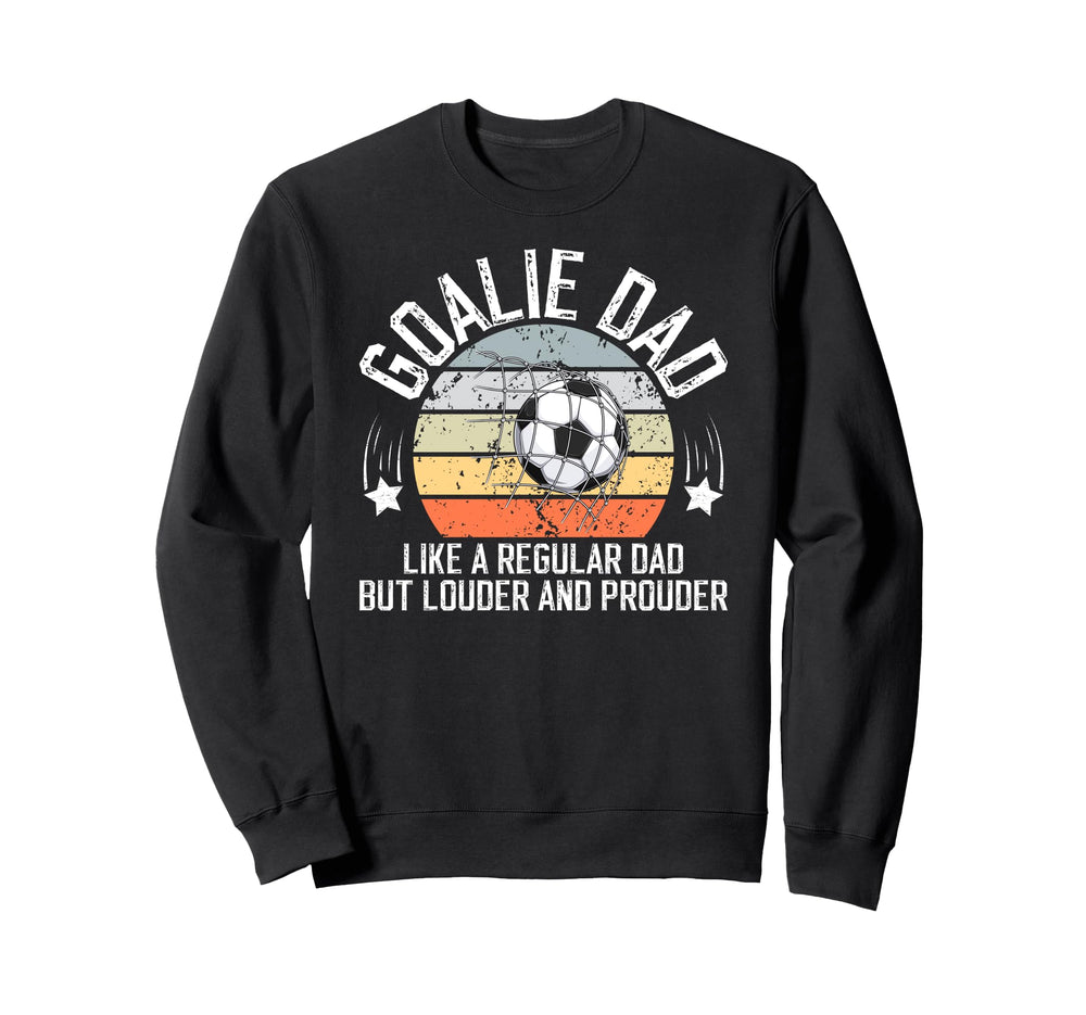 Soccer Goalie Dad Soccer Keeper Dad Sweatshirt - Trendy Graphic Men Women