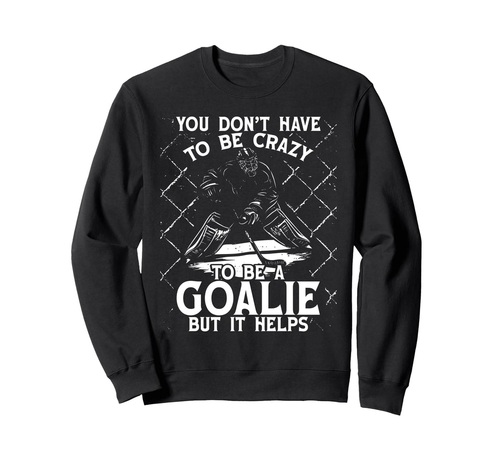 You Dont Have To Be Crazy To Be Sweatshirt - Unique Graphic Men Women