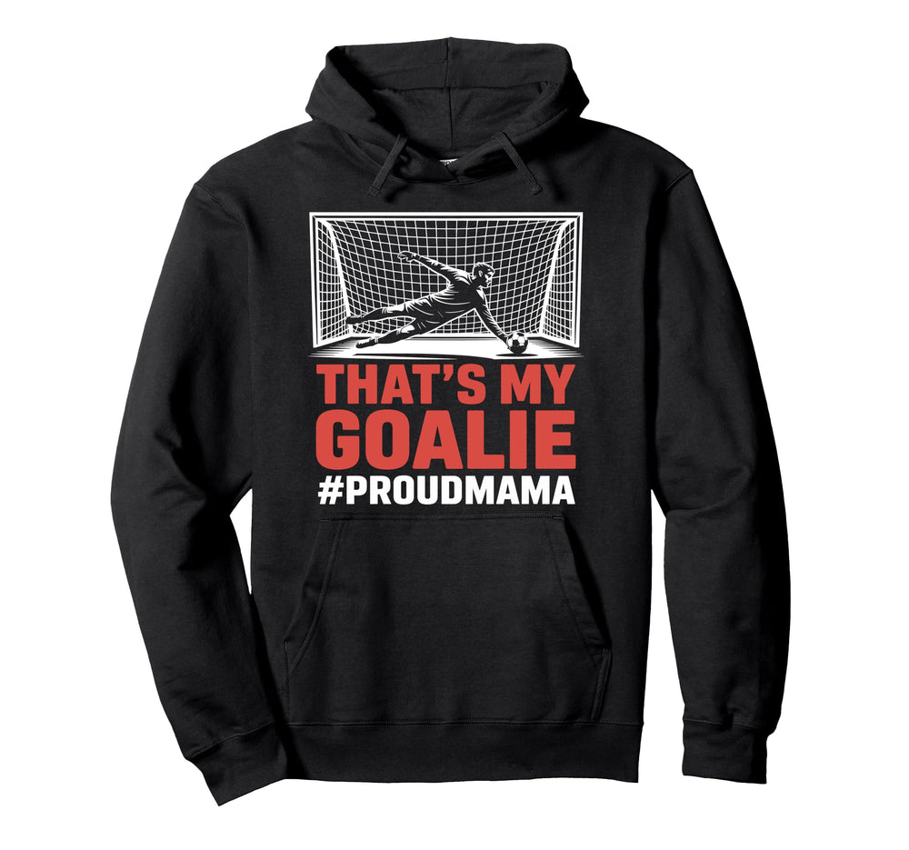 Thats My Goalie Goal Keeper Father Hoodie - Aesthetic Graphic Men Women