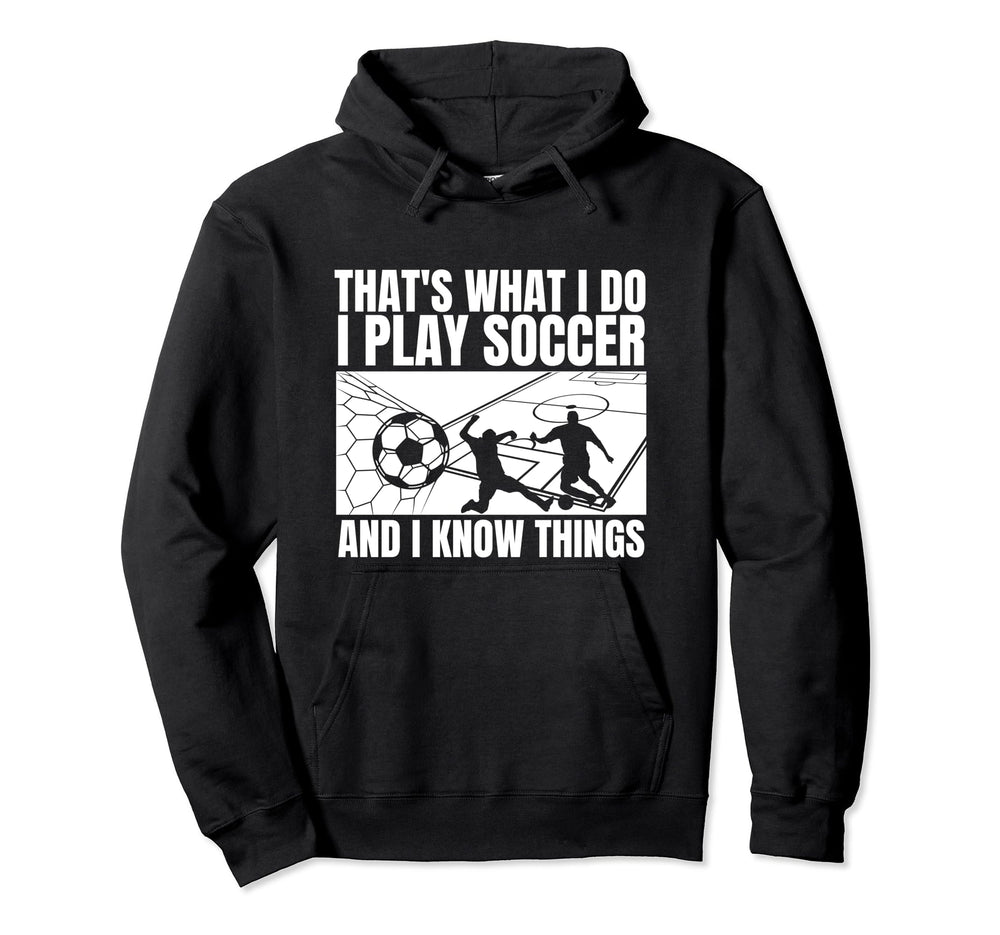 Soccer Player Thats What I Do Funny Hoodie - Streetwear Style for Adults