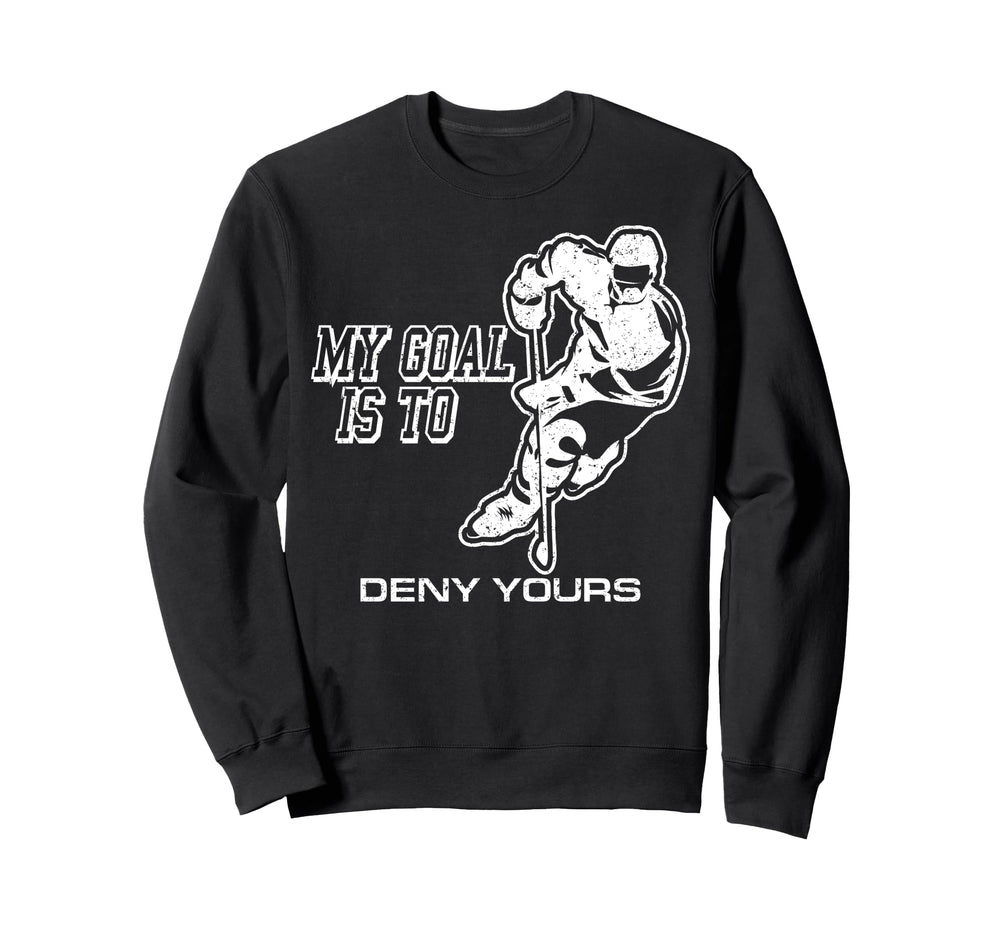 My Goal Is To Deny Yours Ice Sweatshirt - Casual Everyday Wear Unisex