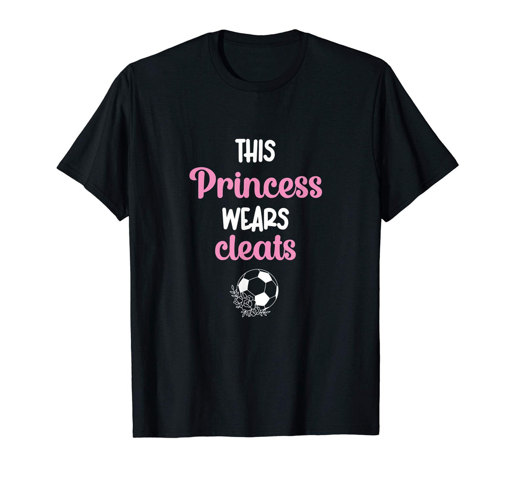 This Princess Wears Cleats Soccer T-Shirt - Custom Art Print Men Women
