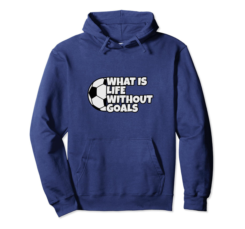 What Is Life Without Goals Hoodie - Minimalist Print Unisex