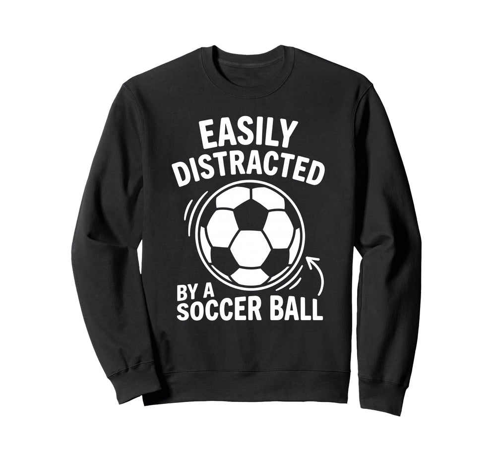 Easily Distracted Soccer Ball Sweatshirt - Minimalist Print Men Women
